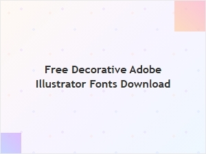 Free Decorative Adobe Illustrator Fonts Download for Display Projects
