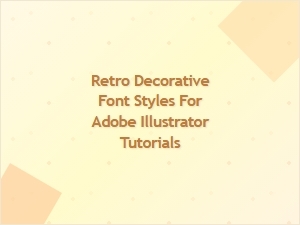 Retro Decorative Font Styles for Adobe Illustrator Tutorials Guide