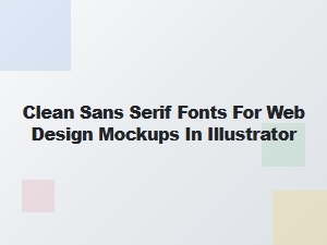 Best Clean Sans Serif Fonts for Web Design Mockups in Illustrator