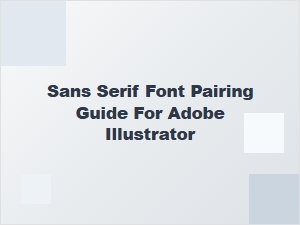Sans Serif Font Pairing Guide for Adobe Illustrator Beginners