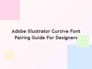 Adobe Illustrator Cursive Font Pairing Guide for Designers