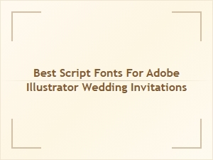Best Script Fonts for Adobe Illustrator Wedding Invitations