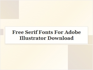 Free Serif Fonts for Adobe Illustrator Download